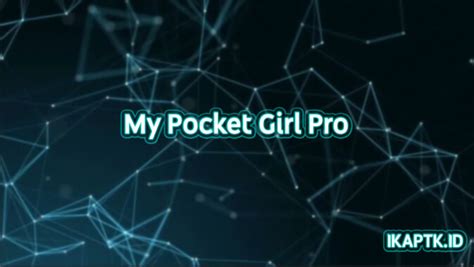 My Pocket Girl Pro 3.8 APK Mod (Unlock all Action) 2024